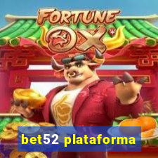 bet52 plataforma